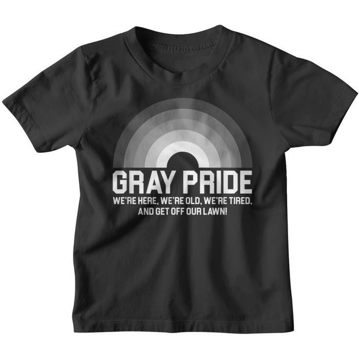 Gray Pride Were Here Were Old Were Tired  Youth T-shirt