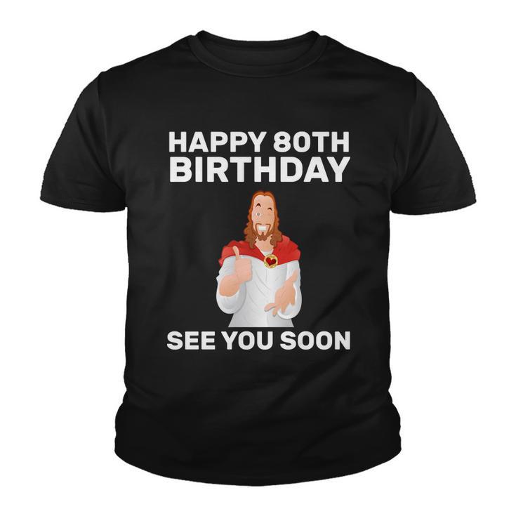 Happy 80Th Birthday See You Soon Youth T-shirt