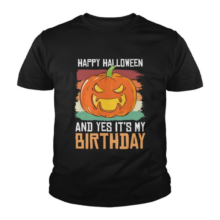 Happy Halloween And Yes Its My Birthday Halloween Quote Youth T-shirt