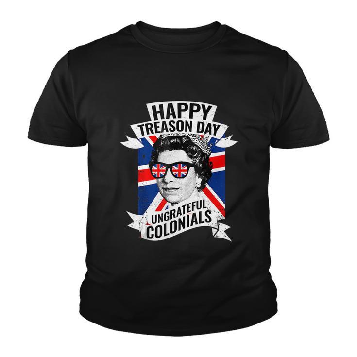 Happy Treason Day Ungrateful Colonials Funny 4Th Of July Youth T-shirt