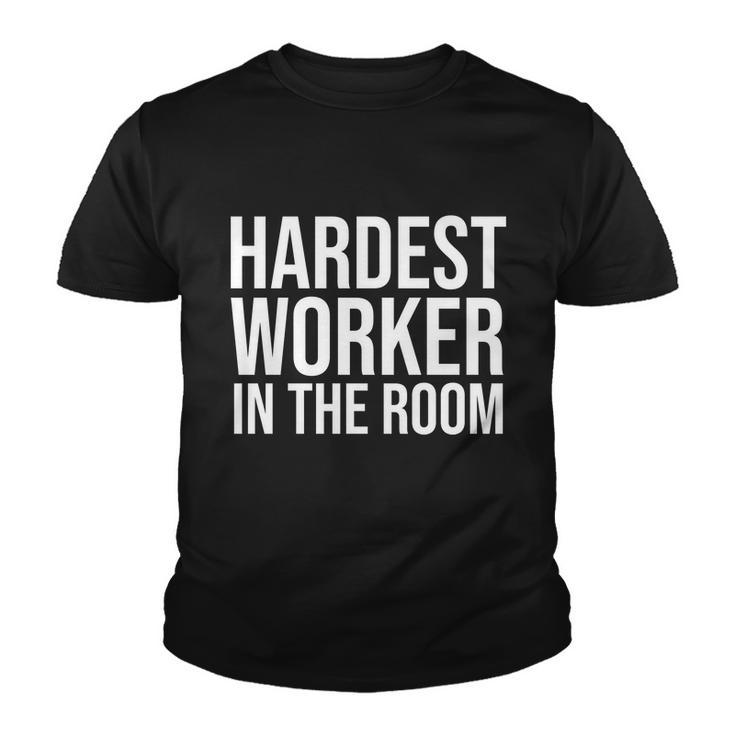 Hardest Worker In The Room Tshirt Youth T-shirt