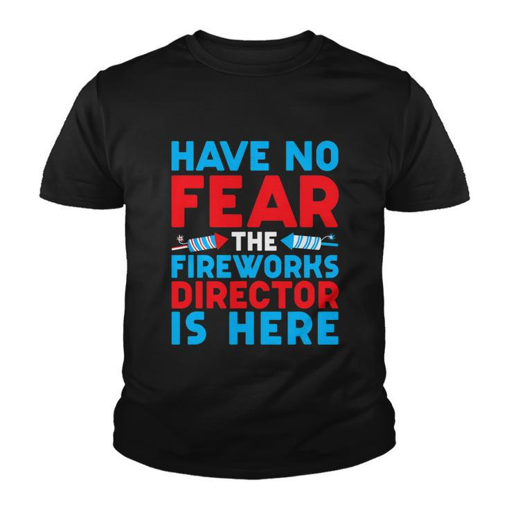 Have No Fear Fireworks Director Is Here Funny July 4Th Usa Youth T-shirt