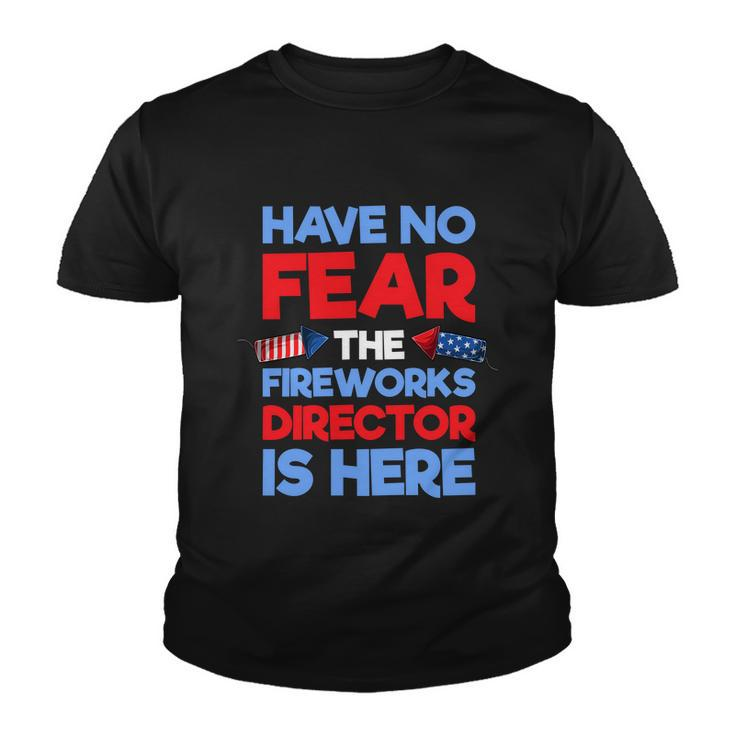 Have No Fear Fireworks Director Is Here Funny July Th Youth T-shirt