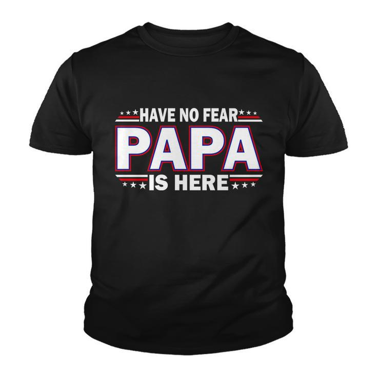 Have No Fear Papa Is Here Tshirt Youth T-shirt