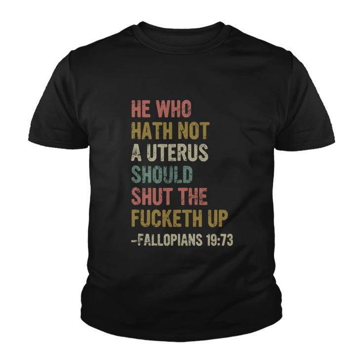 He Who Hath No Uterus Shall Shut The Fcketh Up Retro V2 Youth T-shirt