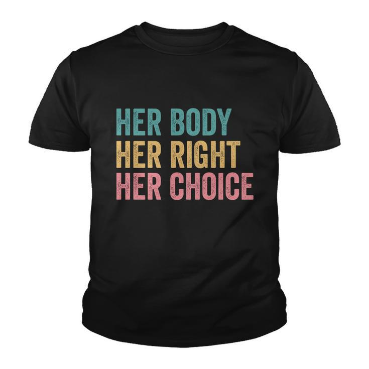 Her Body Her Right Her Choice Pro Choice Reproductive Rights Gift Youth T-shirt