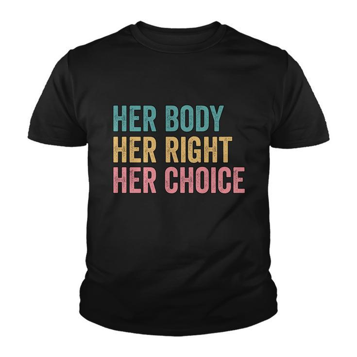 Her Body Her Right Her Choice Pro Choice Reproductive Rights Great Gift Youth T-shirt