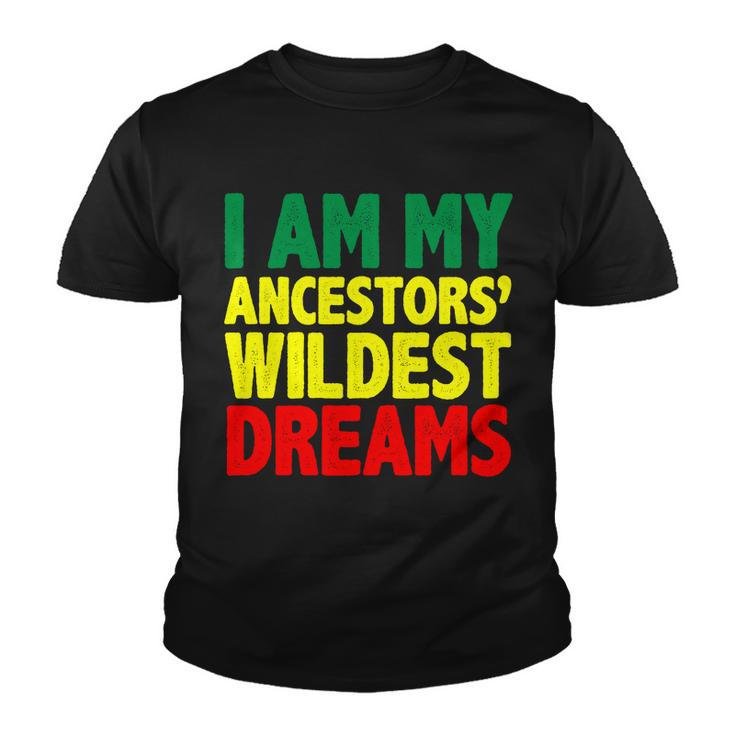 I Am My Ancestor Wildest Dream Youth T-shirt