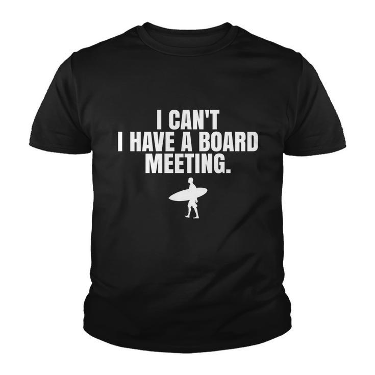 I Cant I Have A Board Meeting Surfing Funny Gift Youth T-shirt