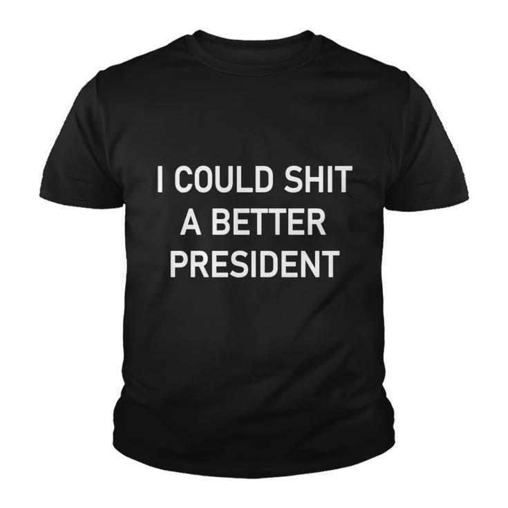 I Could Shit A Better President Funny Pro Republican Youth T-shirt