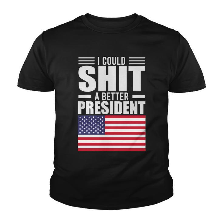 I Could ShiT A Better President Funny Sarcastic Tshirt Youth T-shirt