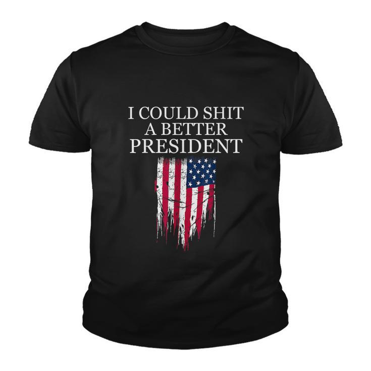 I Could Shit A Better President Funny Tshirt Youth T-shirt