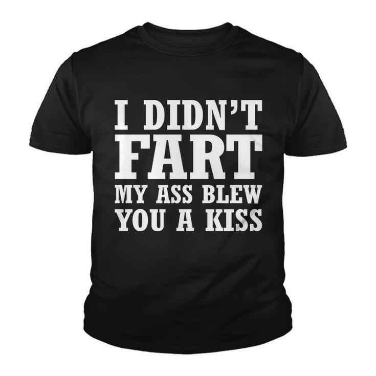 I Didnt Fart I Blew You A Kiss Tshirt Youth T-shirt