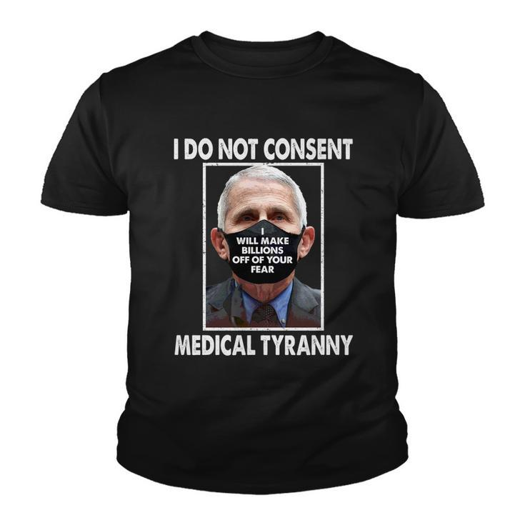 I Do Not Consent Medical Tyranny Anti Dr Fauci Vaccine Tshirt Youth T-shirt