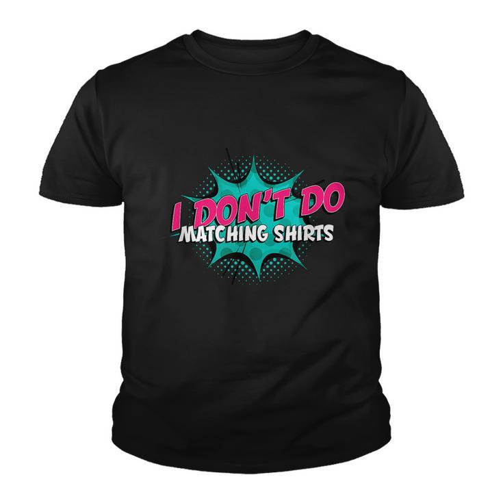 I Dont Do Matching S But I Do Couples Matching Graphic Design Printed Casual Daily Basic Youth T-shirt
