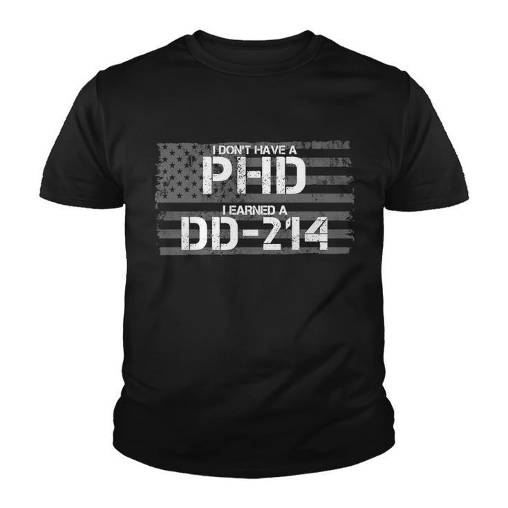I Dont Have A Phd I Earned A Dd-214 Tshirt Youth T-shirt