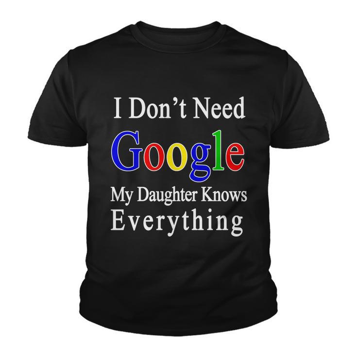 I Dont Need Google My Daughter Knows Everything Youth T-shirt