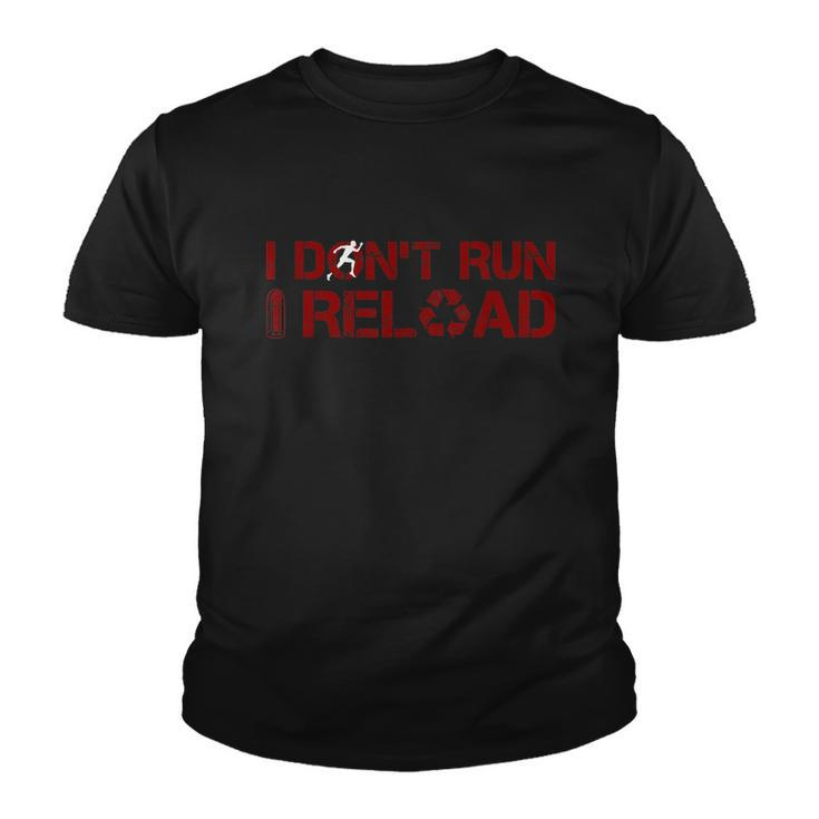 I Dont Run I Reload Funny Sarcastic Saying Youth T-shirt