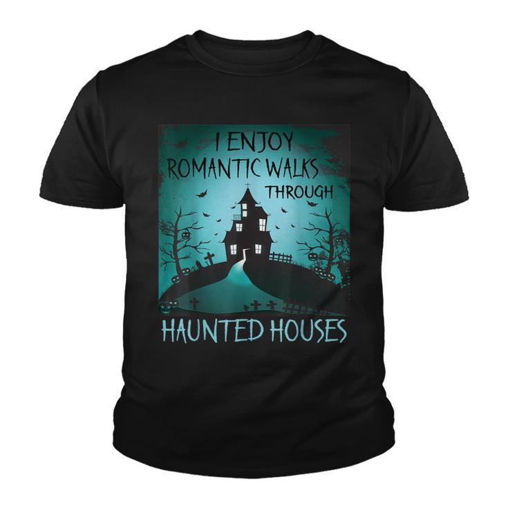 I Enjoy Romantic Walks Through Haunted Houses Halloween  V3 Youth T-shirt