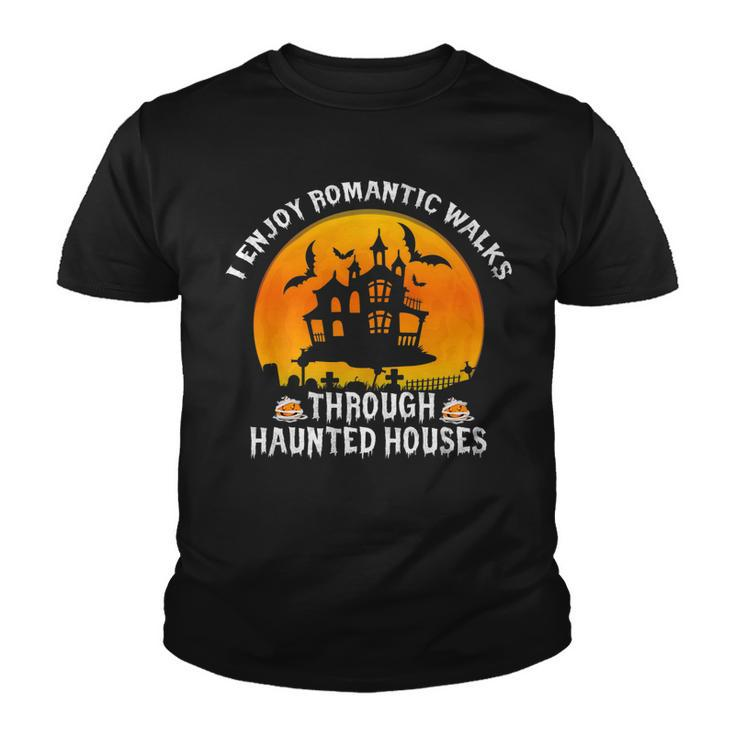 I Enjoy Romantic Walks Through Haunted Houses Halloween   V4 Youth T-shirt