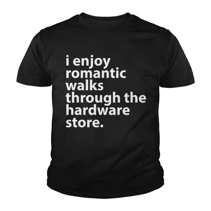 I Enjoy Romantic Walks Through The Hardware Store V2 Youth T-shirt