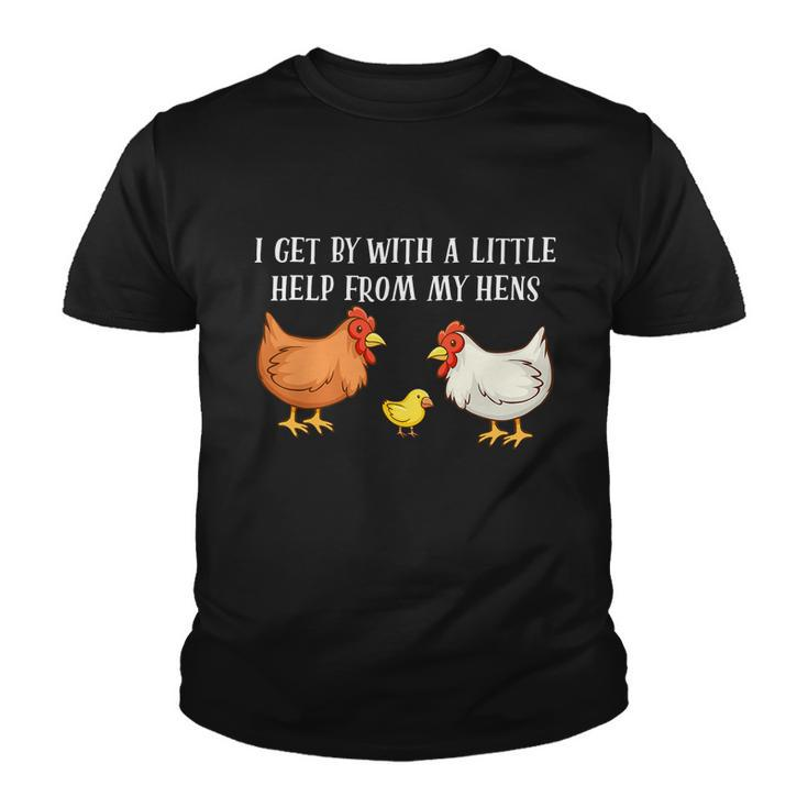 I Get By With A Little Help From My Hens Chicken Lovers Tshirt Youth T-shirt