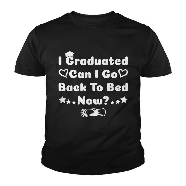 I Graduated Can I Go Back To Bed Now Funny Youth T-shirt