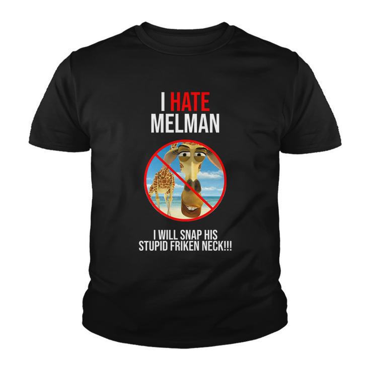 I Hate Melman I Will Snap His Stupid Frinken Neck Youth T-shirt