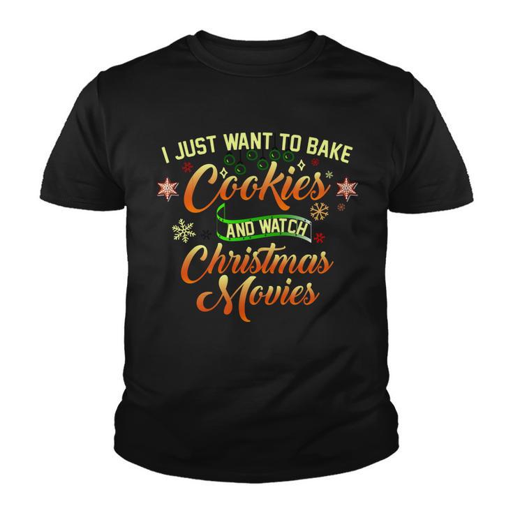 I Just Want To Bake Cookies And Watch Christmas Movies Tshirt Youth T-shirt