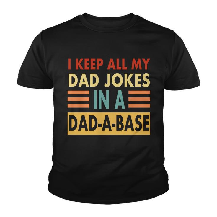 I Keep All My Dad Jokes In A Dad-A-Base Tshirt Youth T-shirt