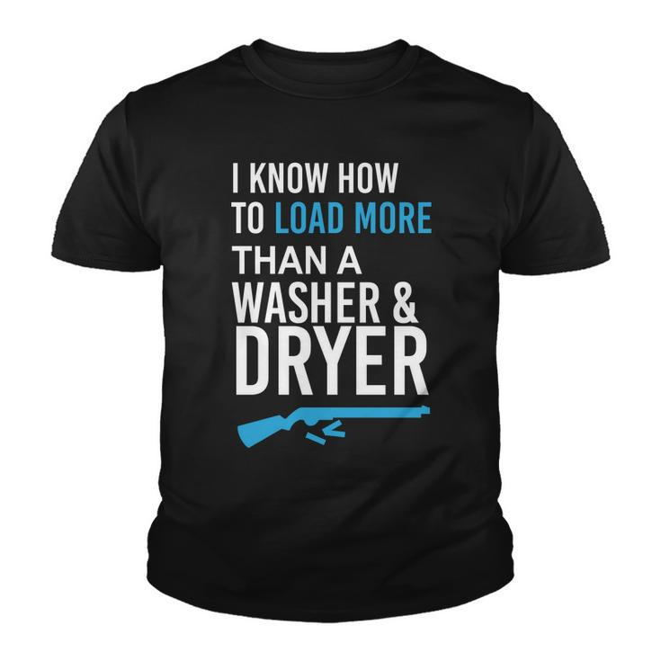 I Know How To Load More Than A Washer And Dryer Youth T-shirt