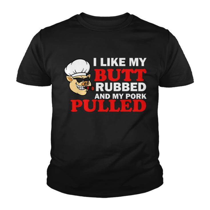 I Like Butt Rubbed And My Pork Pulled Tshirt Youth T-shirt