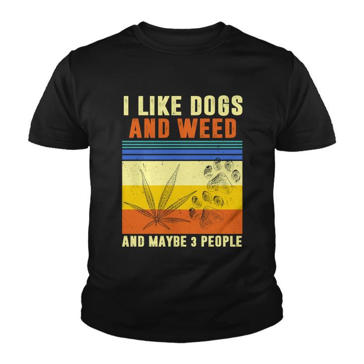 I Like Dogs And Weed And Maybe 3 People Tshirt V2 Youth T-shirt