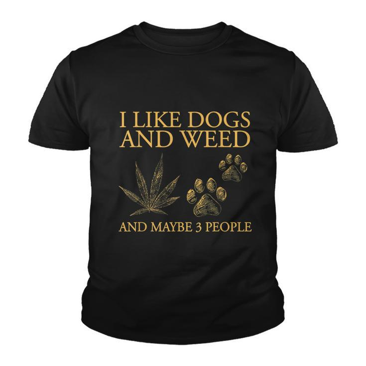 I Like Dogs And Weed And Maybe 3 People Tshirt Youth T-shirt