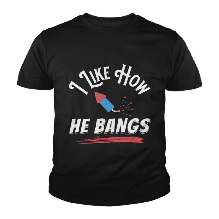 I Like How He Bangs Funny 4Th Of July Patriotic Youth T-shirt