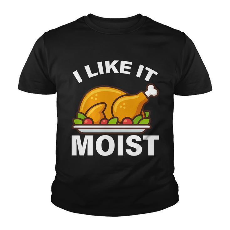 I Like It Moist Funny Turkey Thanksgiving Dinner Tshirt Youth T-shirt