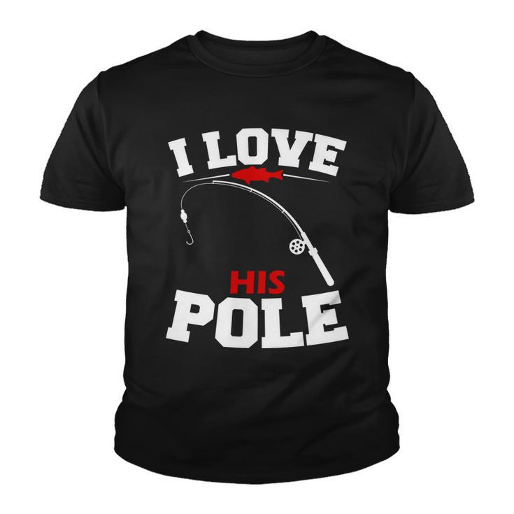 I Love His Pole Funny Fishing Matching Youth T-shirt