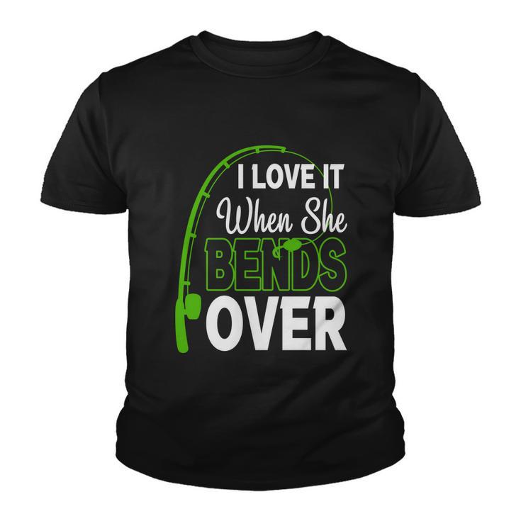 I Love It When She Bends Over Fishing Humor Fishing Hook Tshirt Youth T-shirt