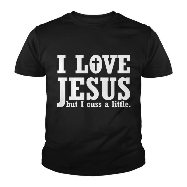 I Love Jesus But I Cuss A Little Tshirt Youth T-shirt