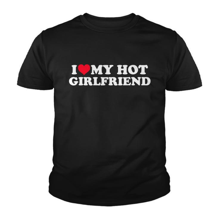 I Love My Hot Girlfriend Shirt Gf I Heart My Hot Girlfriend Tshirt Youth T-shirt