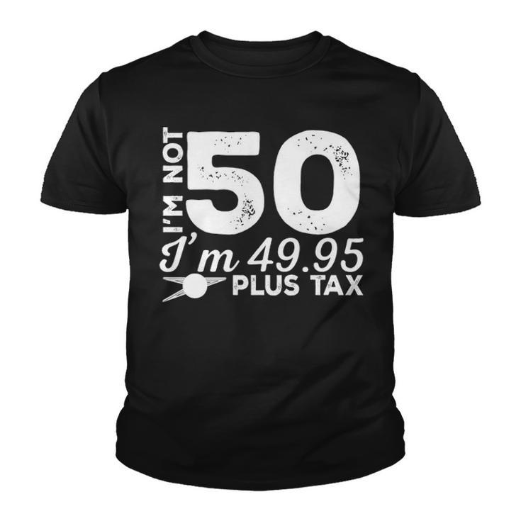 I M Not 50 I M  Youth T-shirt