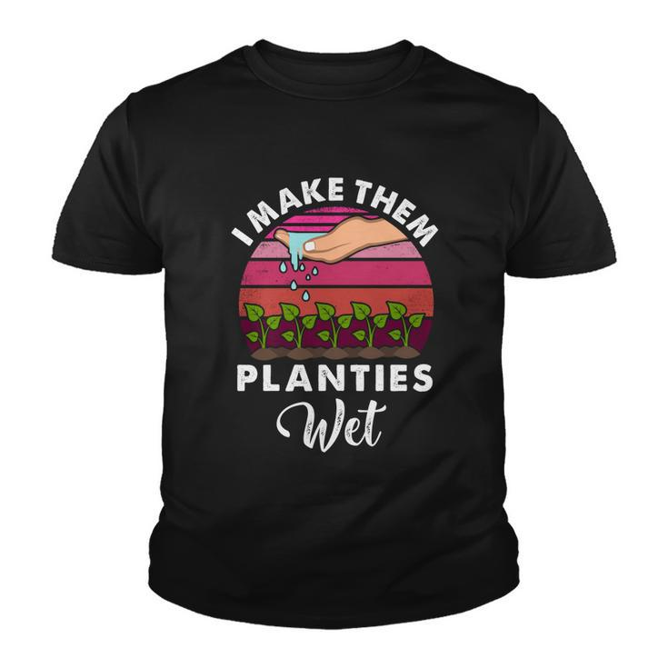 I Make Them Planties Wet Gift V5 Youth T-shirt
