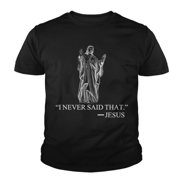 I Never Said That - Jesus Christ Tshirt Youth T-shirt