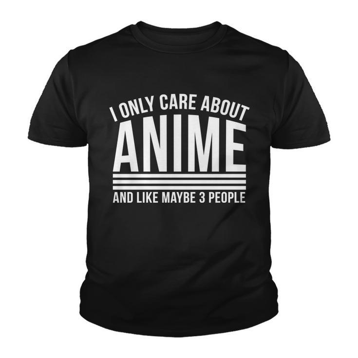 I Only Care About Anime And Like Maybe 3 People Tshirt Youth T-shirt