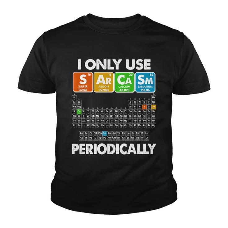 I Only Use Sarcasm Periodically Periodic Chart Tshirt Youth T-shirt