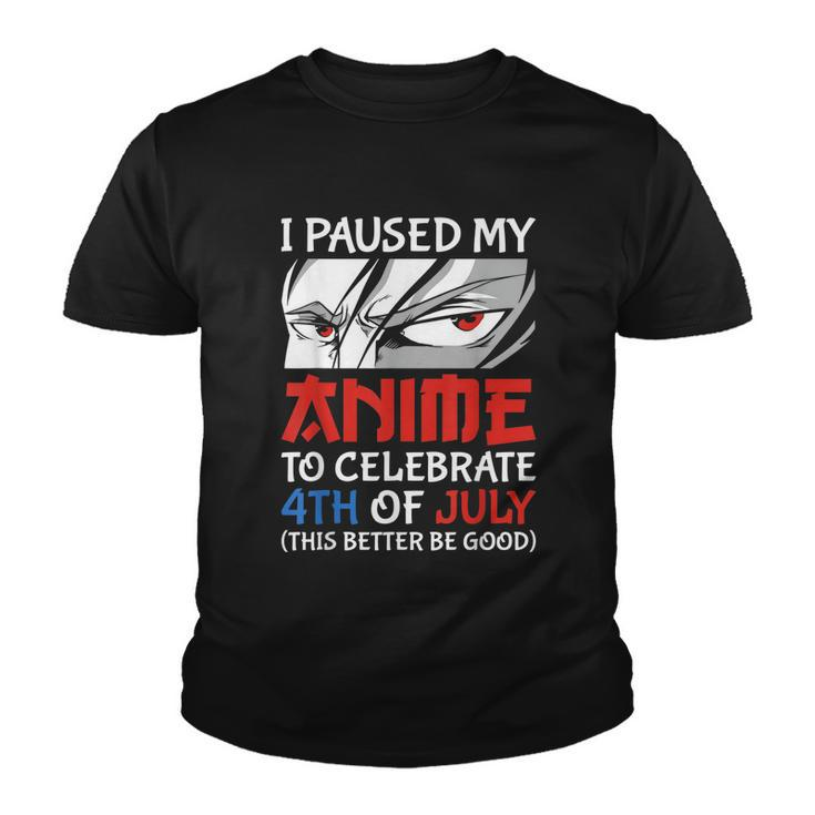 I Paused My Anime To Celebrate 4Th Of July Funny 4Th Of July Youth T-shirt