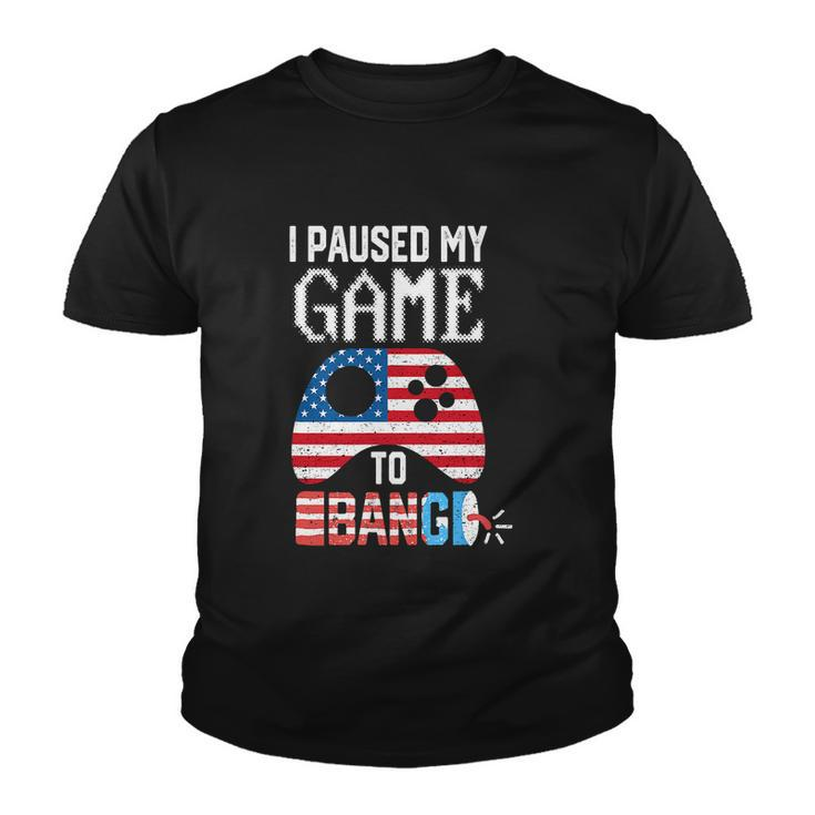 I Paused My Game To Bang Funny 4Th Of July Youth T-shirt