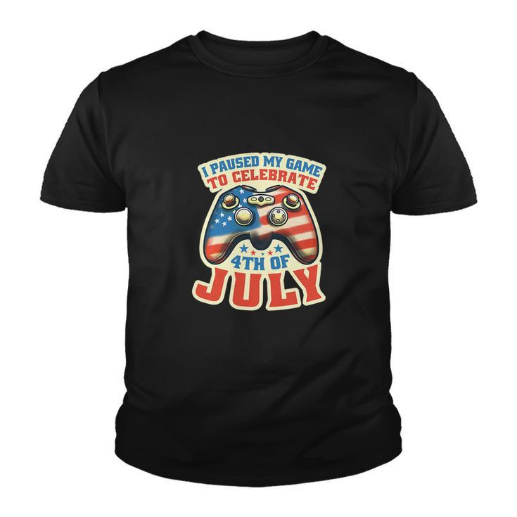 I Paused My Game To Celebrate Funny 4Th Of July Gamer Youth T-shirt
