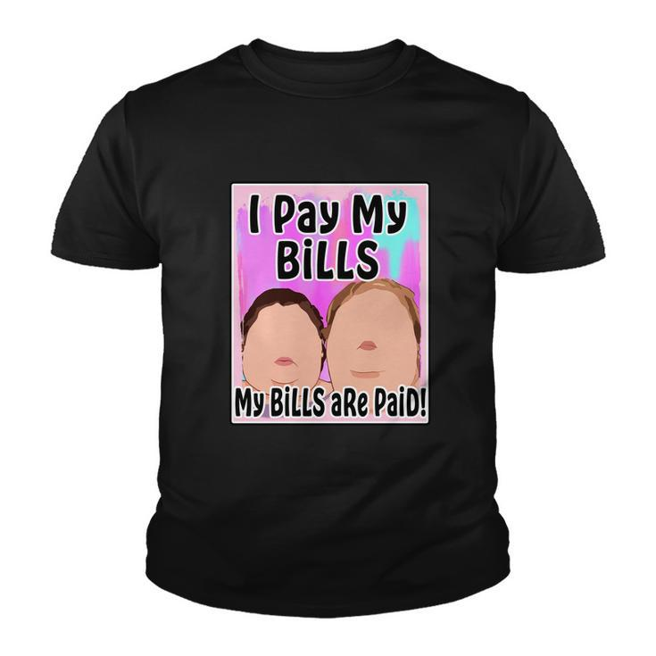 I Pay My Bills My Bills Are Paid Funny Meme Tshirt Youth T-shirt