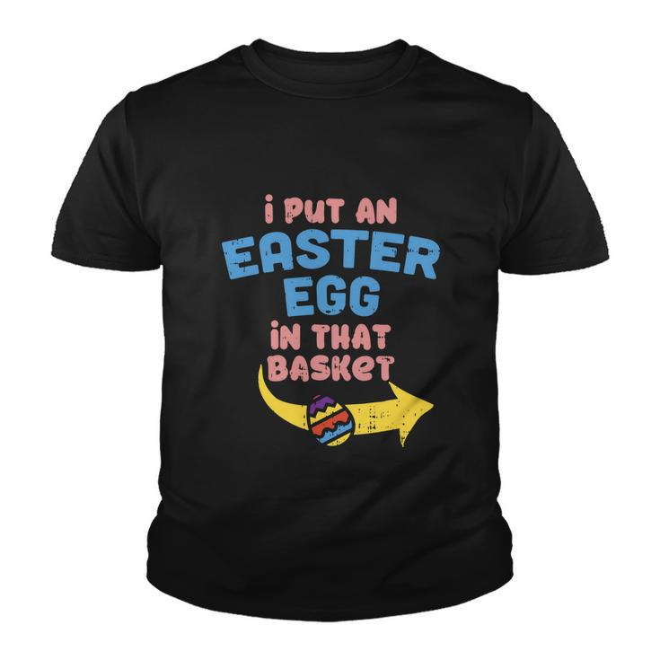 I Put Easter Egg In Basket Funny Pregnancy Announcement Dad Youth T-shirt